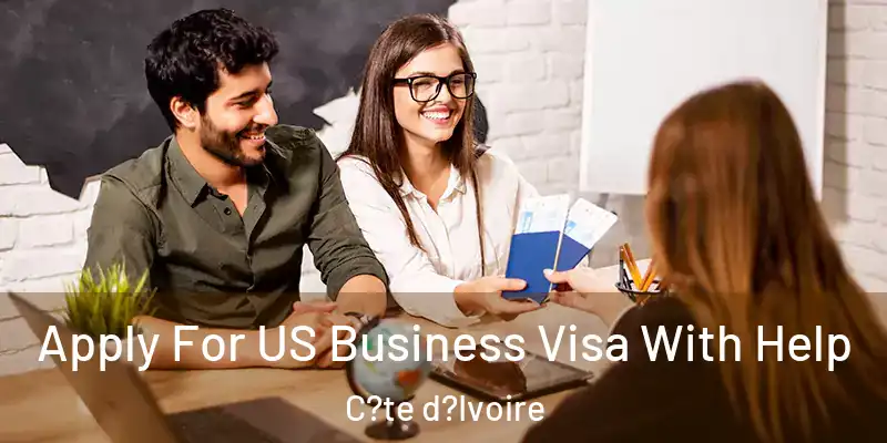 Apply For US Business Visa With Help C?te d?Ivoire