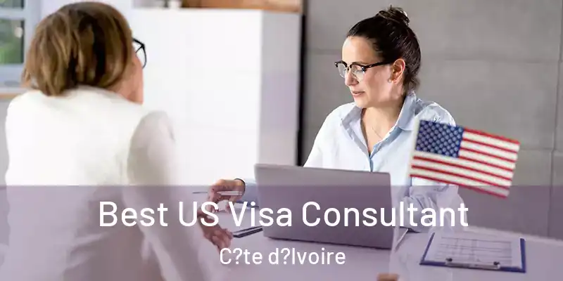 Best US Visa Consultant C?te d?Ivoire
