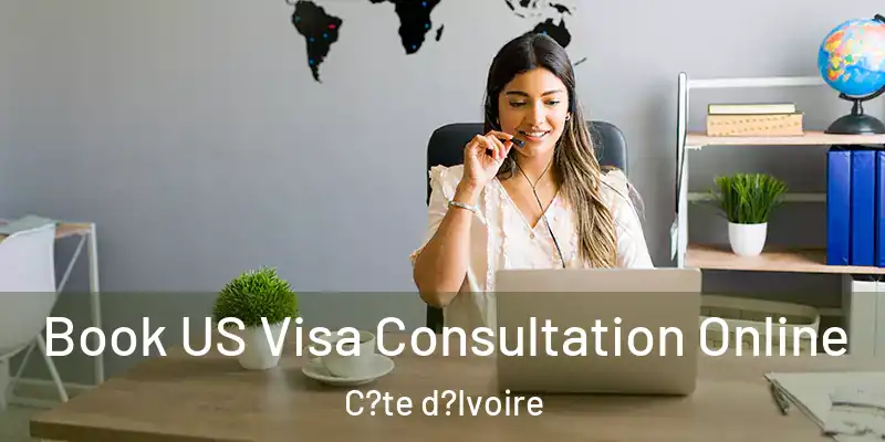 Book US Visa Consultation Online C?te d?Ivoire