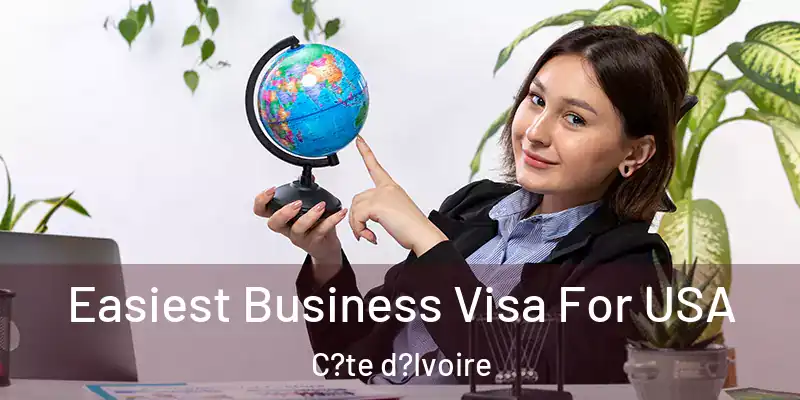 Easiest Business Visa For USA C?te d?Ivoire