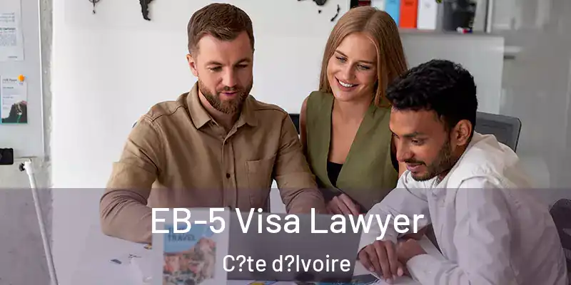 EB-5 Visa Lawyer C?te d?Ivoire