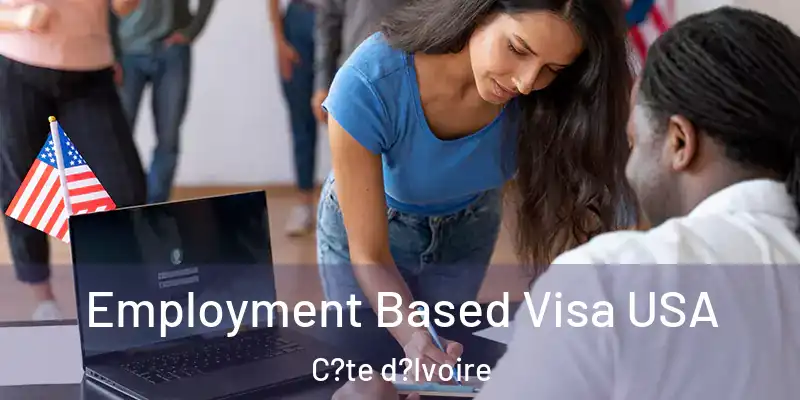 Employment Based Visa USA C?te d?Ivoire