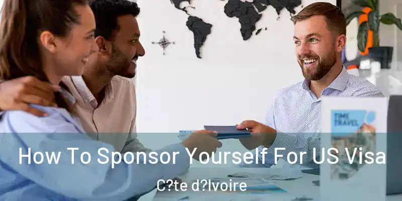 How To Sponsor Yourself For US Visa C?te d?Ivoire
