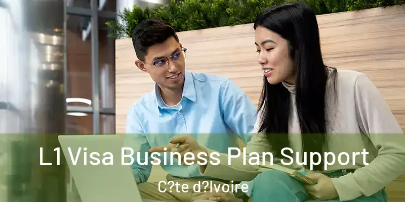 L1 Visa Business Plan Support C?te d?Ivoire