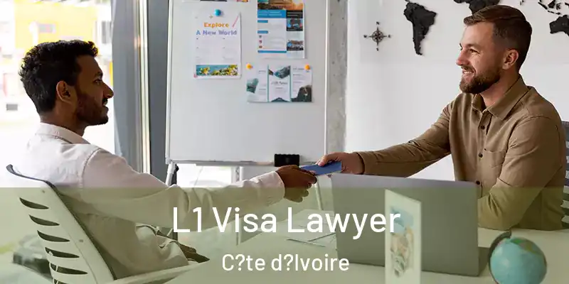 L1 Visa Lawyer C?te d?Ivoire