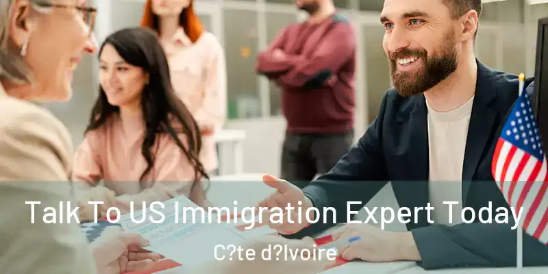 Talk To US Immigration Expert Today C?te d?Ivoire