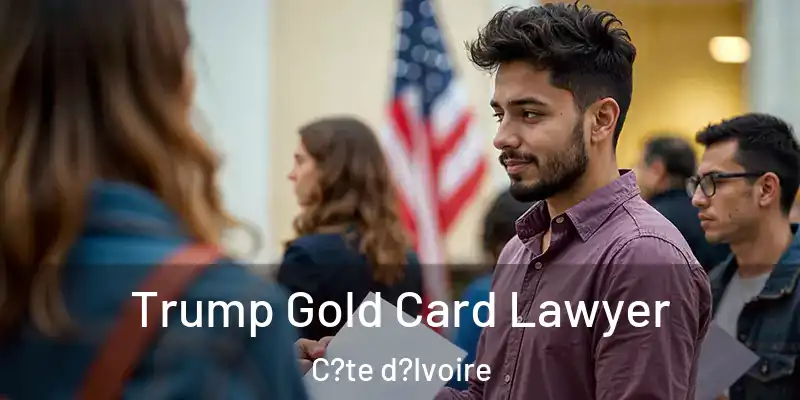 Trump Gold Card Lawyer C?te d?Ivoire