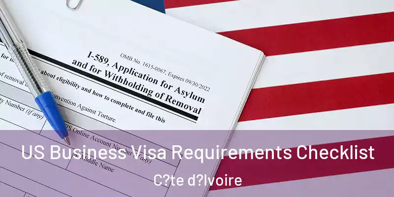 US Business Visa Requirements Checklist C?te d?Ivoire