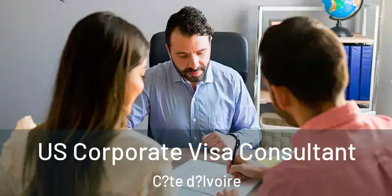 US Corporate Visa Consultant C?te d?Ivoire