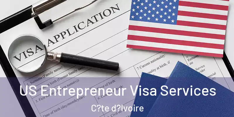 US Entrepreneur Visa Services C?te d?Ivoire