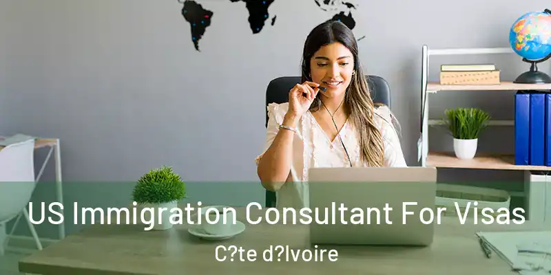 US Immigration Consultant For Visas C?te d?Ivoire