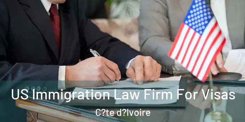 US Immigration Law Firm For Visas C?te d?Ivoire