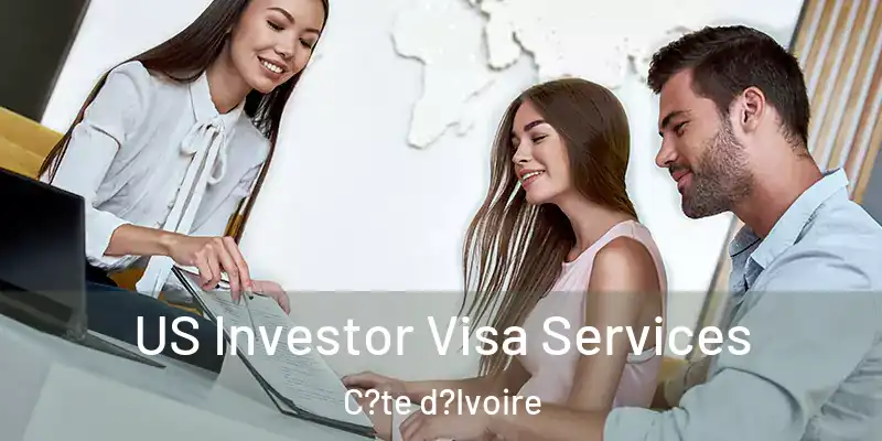 US Investor Visa Services C?te d?Ivoire
