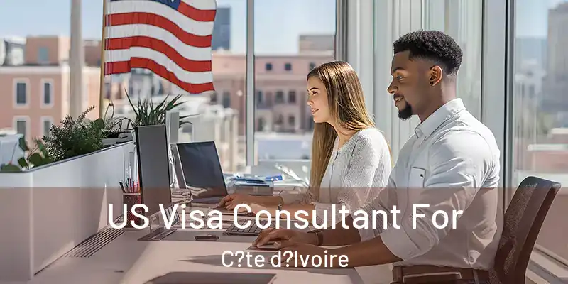 US Visa Consultant For C?te d?Ivoire