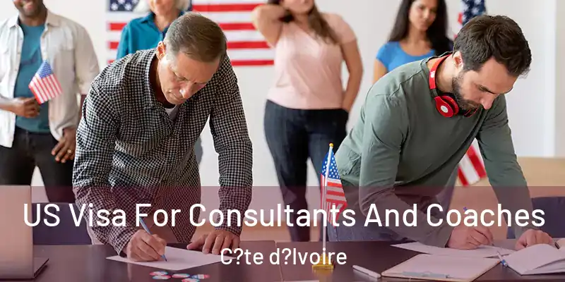 US Visa For Consultants And Coaches C?te d?Ivoire