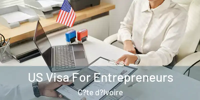 US Visa For Entrepreneurs C?te d?Ivoire