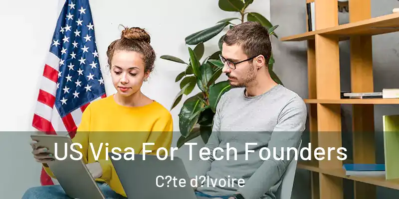 US Visa For Tech Founders C?te d?Ivoire