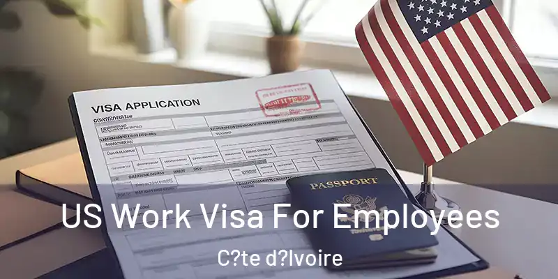US Work Visa For Employees C?te d?Ivoire