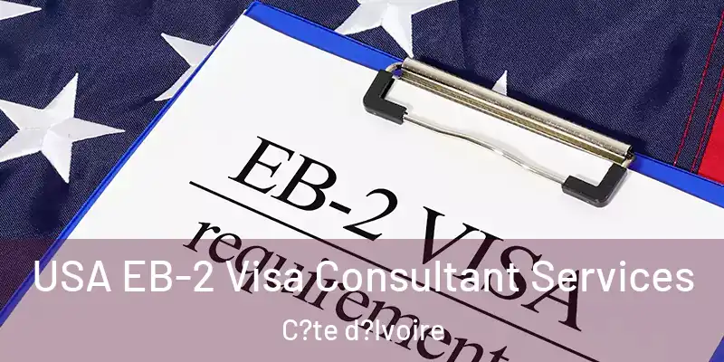 USA EB-2 Visa Consultant Services C?te d?Ivoire